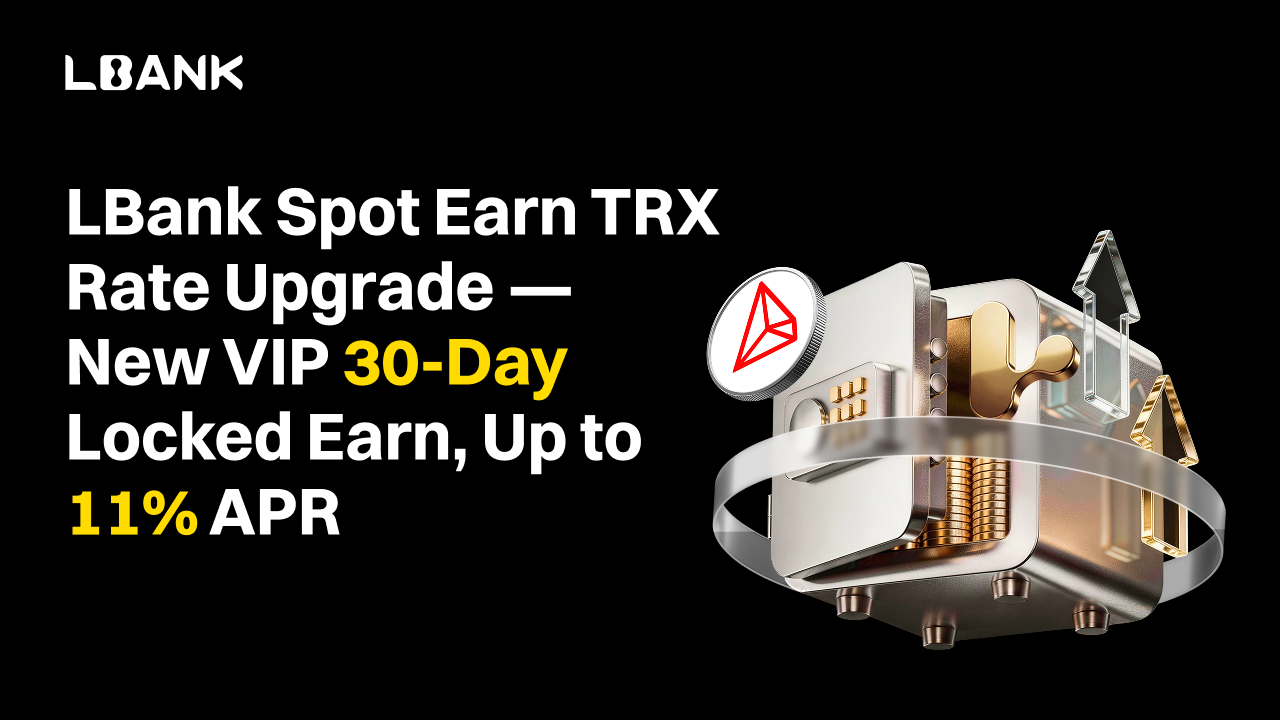 LBank Boosts TRX Earn with Up to 11% APR