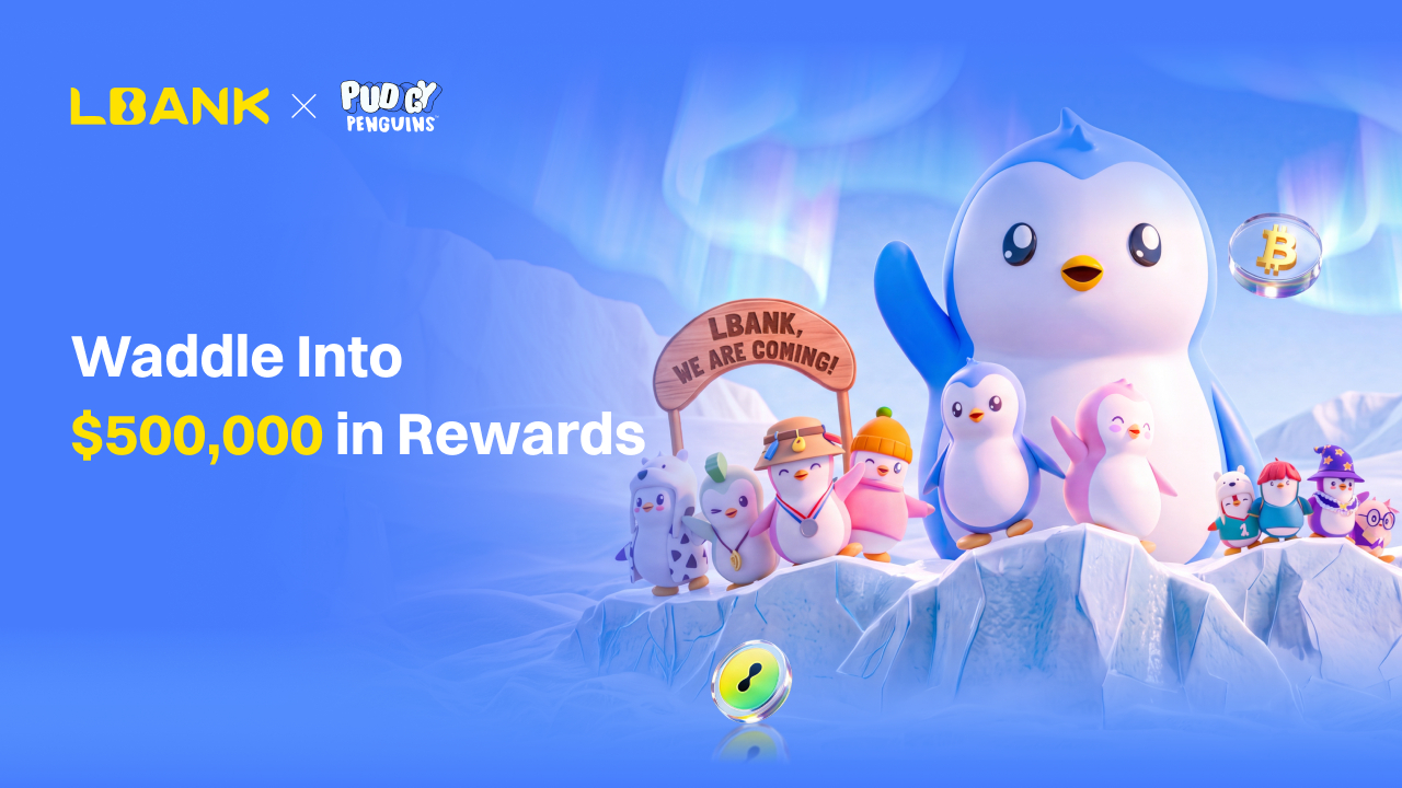 LBank and Pudgy Penguins Launch 500,000 USDT Reward Campaign to Integrate Web3 Culture and Drive Crypto Adoption